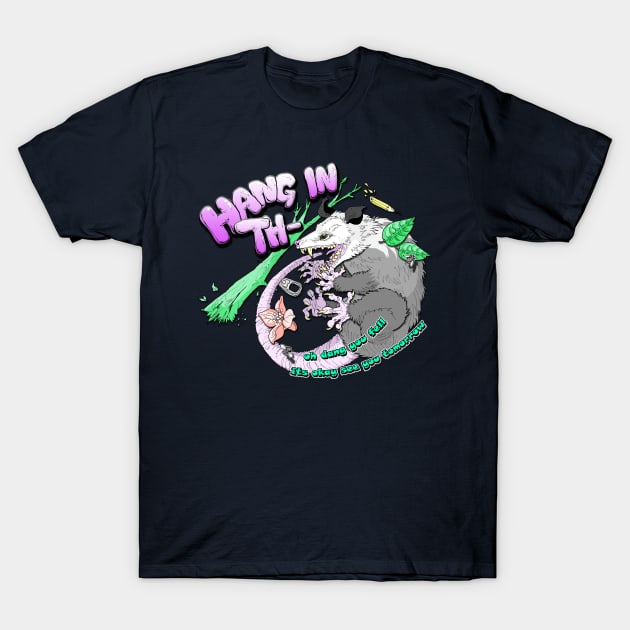 Hang In There Opossum T-Shirt by Trashgoblins Inc.